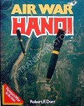 Air War Hanoi  by DORR, Robert F. 